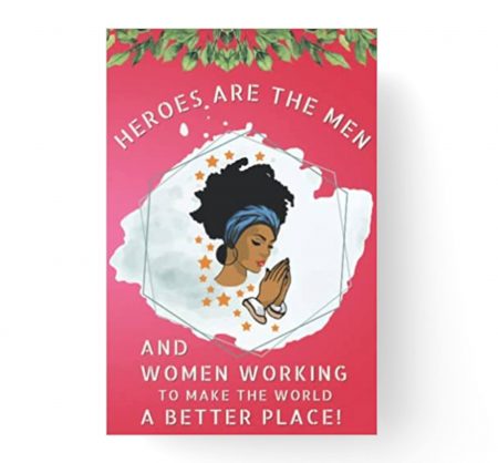 Heroes Are The Men And Women Working To Make The World A Better Place!: Journal Paperback – June 4, 2022